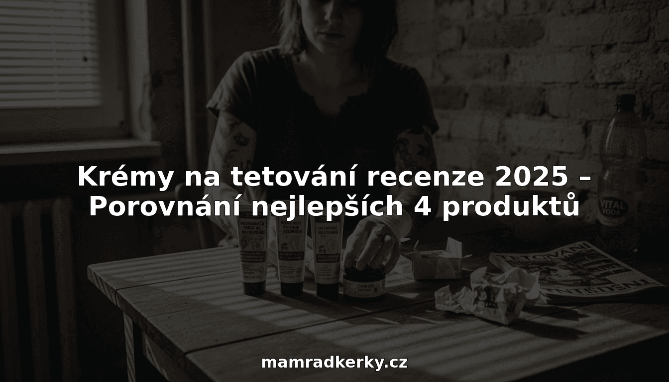 Krémy na tetování recenze 2025 – Porovnání nejlepších 4 produktů