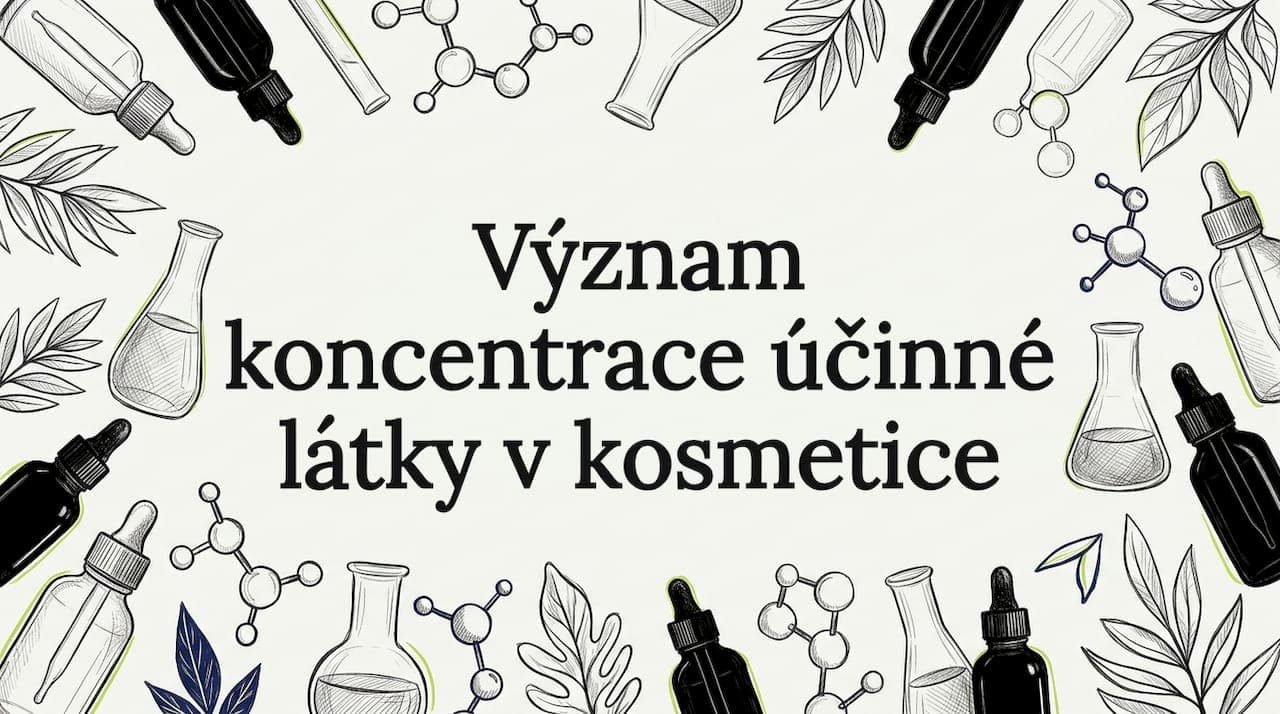 Význam koncentrace účinné látky v kosmetice
