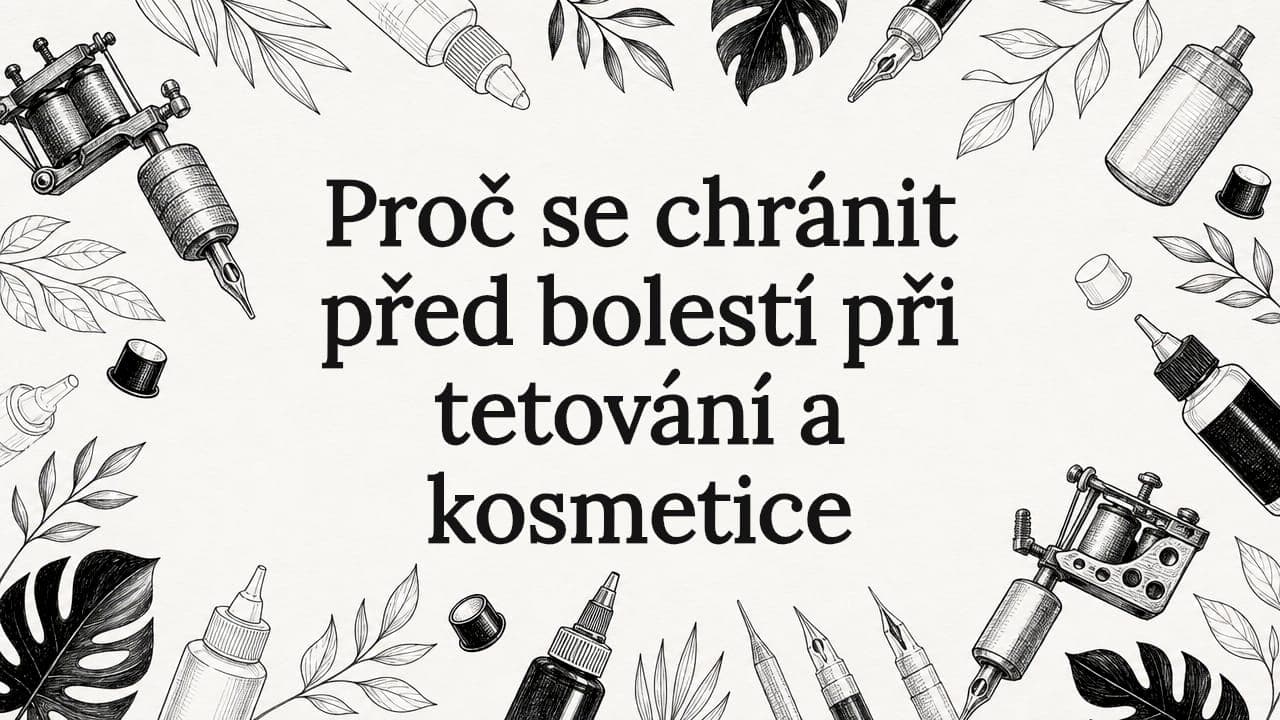 Proč se chránit před bolestí při tetování a kosmetice