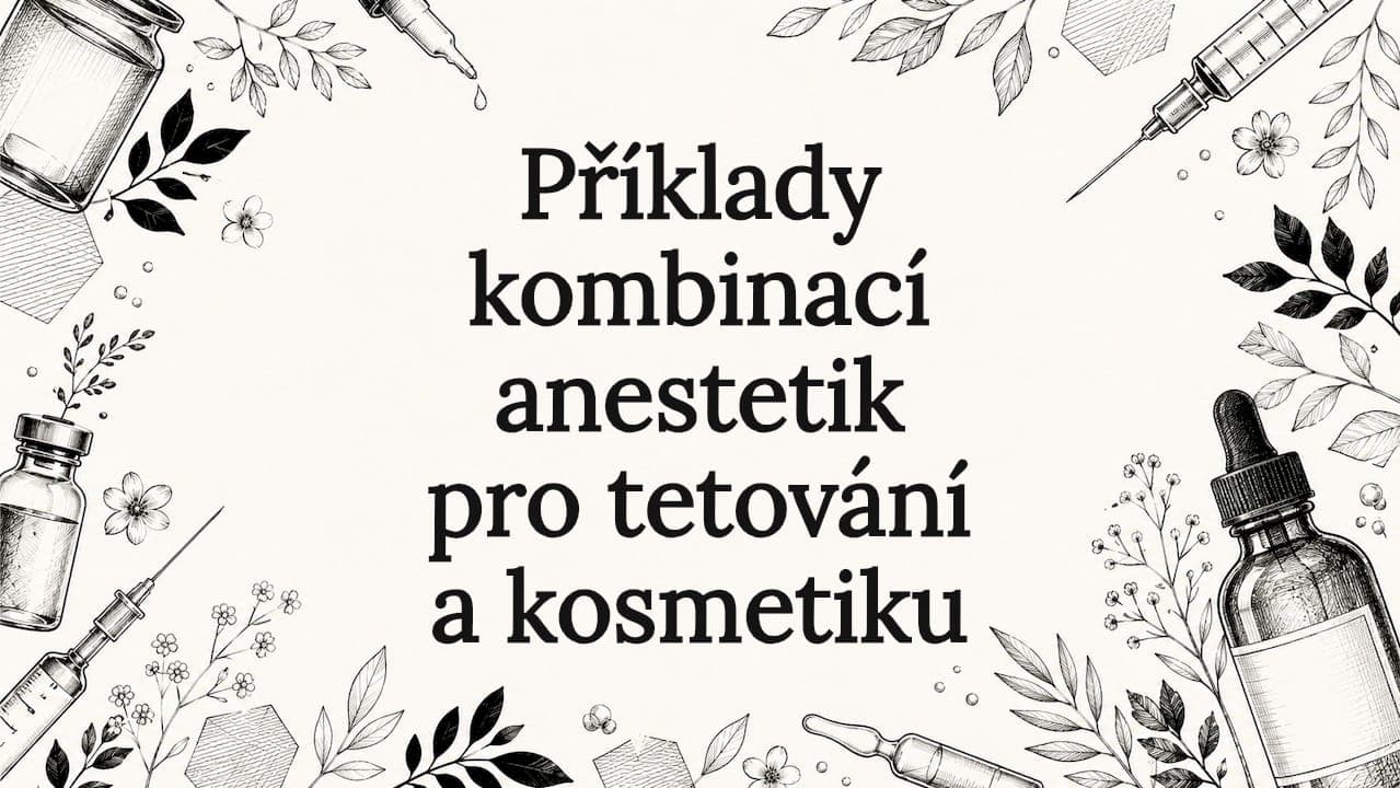Příklady kombinací anestetik pro tetování a kosmetiku