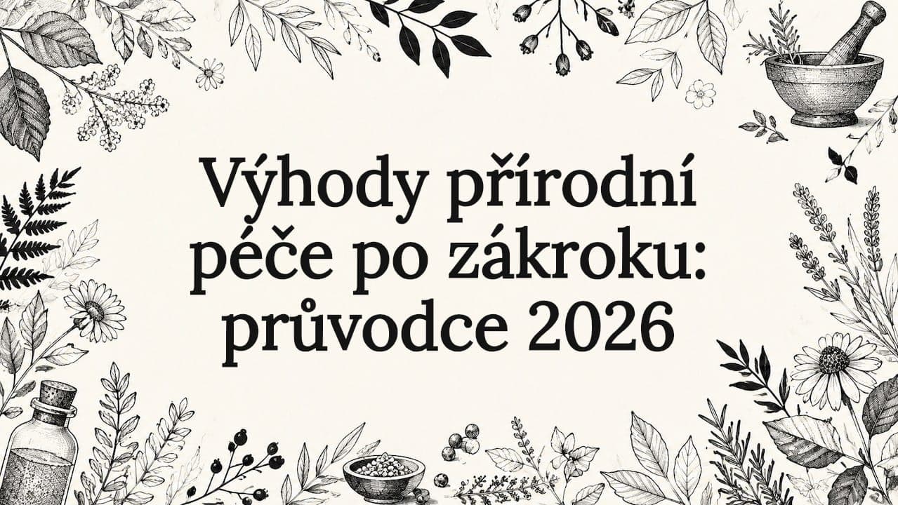Výhody přírodní péče po zákroku: průvodce 2026