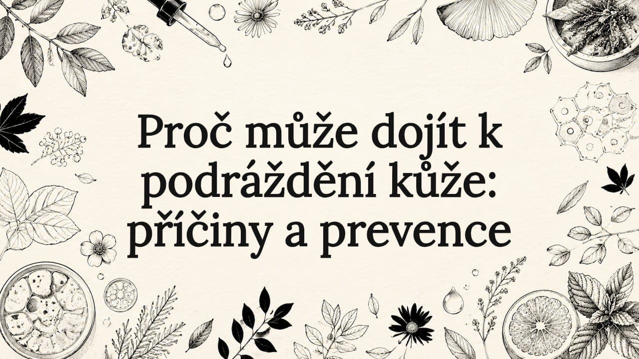 Proč může dojít k podráždění kůže: příčiny a prevence