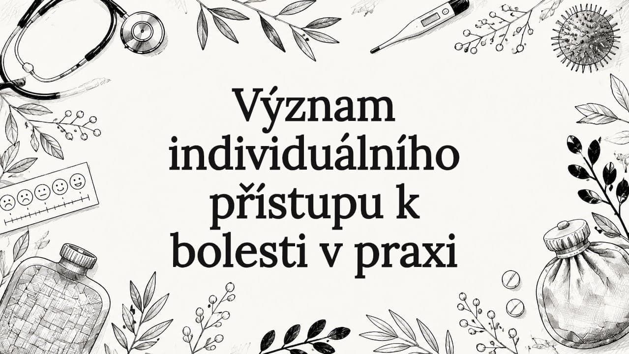 Význam individuálního přístupu k bolesti v praxi
