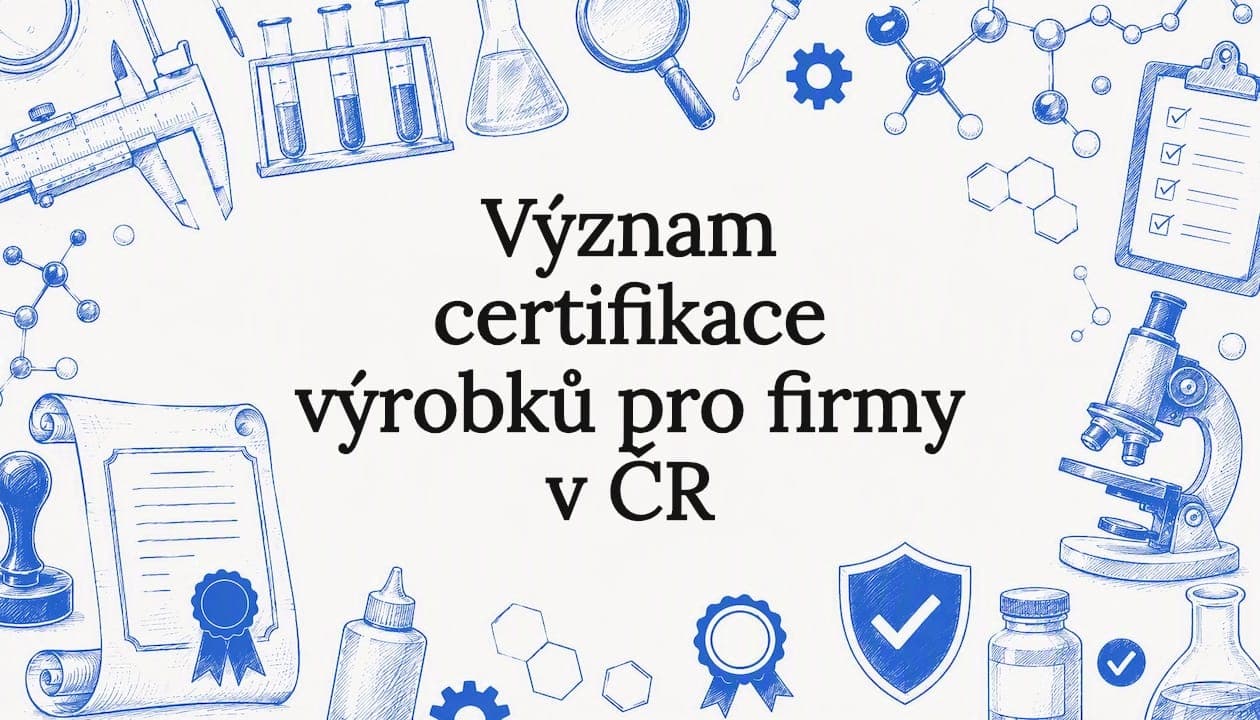 Význam certifikace výrobků pro firmy v ČR